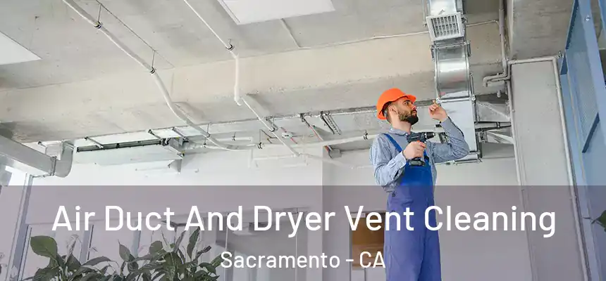  Air Duct And Dryer Vent Cleaning Sacramento - CA