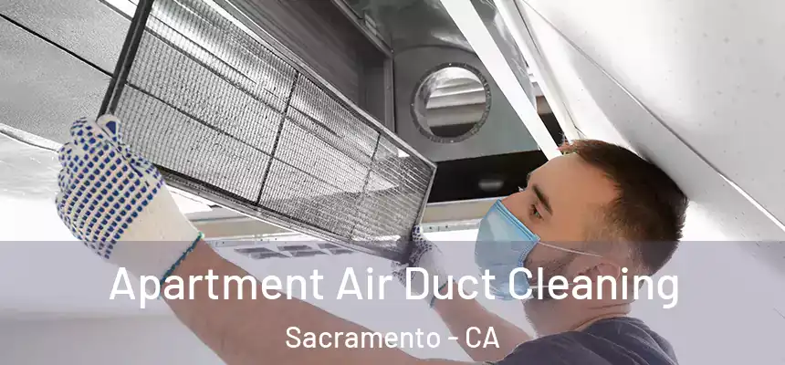 Apartment Air Duct Cleaning Sacramento - CA