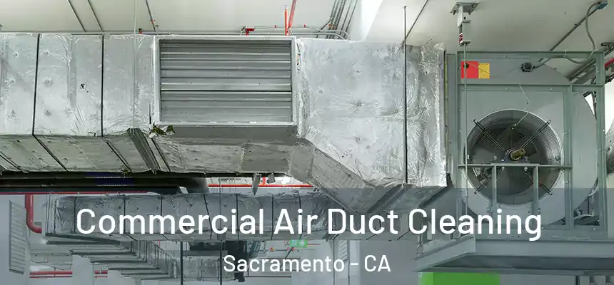 Commercial Air Duct Cleaning Sacramento - CA
