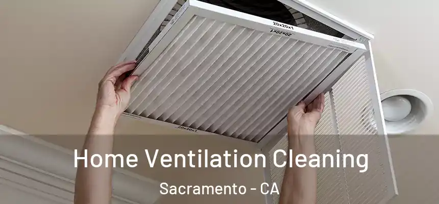  Home Ventilation Cleaning Sacramento - CA