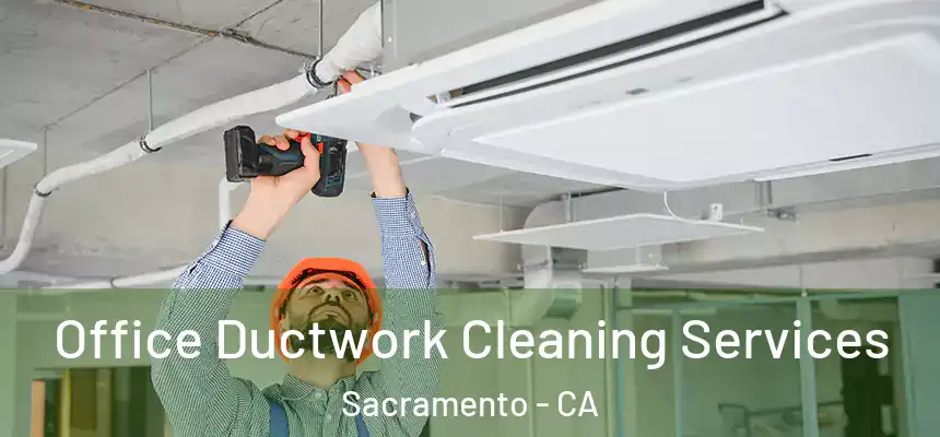  Office Ductwork Cleaning Services Sacramento - CA