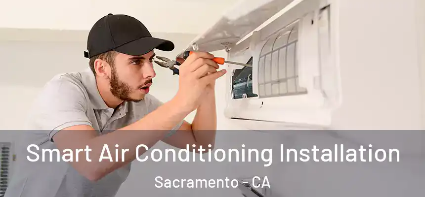  Smart Air Conditioning Installation Sacramento - CA