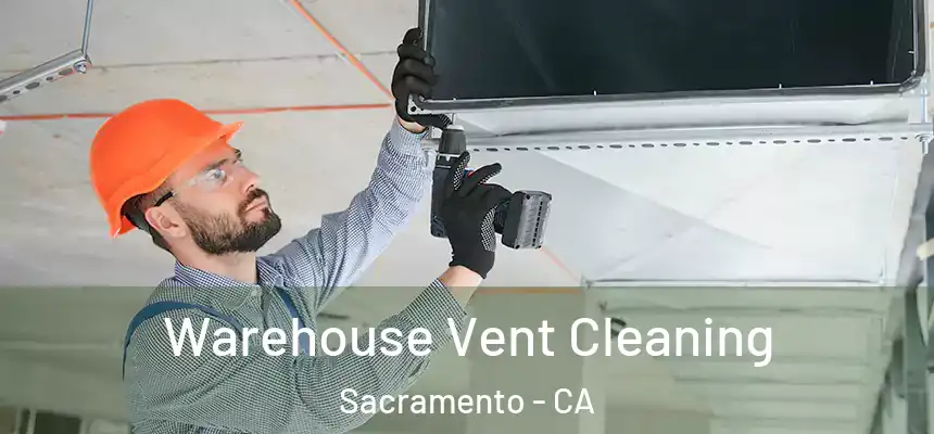  Warehouse Vent Cleaning Sacramento - CA